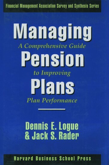 Dennis E. Logue, Jack S. Rader - Managing Pension Plans:, Inbunden