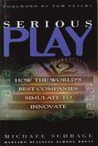bokomslag Serious Play : How the World's Best Companies Simulate to Innovate