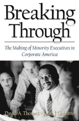 David A. Thomas, John J. Gabarro, David A Thomas, John J Gabarro - Breaking Through, Inbunden