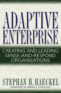 bokomslag Adaptive Enterprise: Creating and Leading Sense-And-Respond Organizations