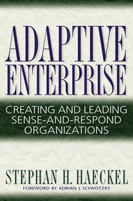 bokomslag Adaptive Enterprise: Creating and Leading Sense-And-Respond Organizations
