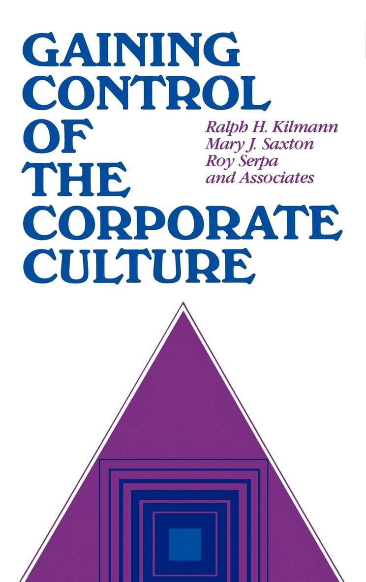 Ralph H. Kilmann, Mary J. Saxton, Roy Serpa, Kilmann, Saxton, Ralph H Kilmann, Mary J Saxton - Gaining Control of the Corporate Culture, Inbunden