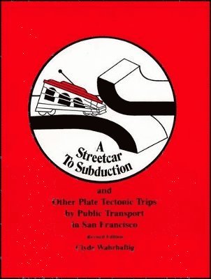 Streetcar to Subduction and Other Plate Tectonic Trips by Public Transport in San Francisco