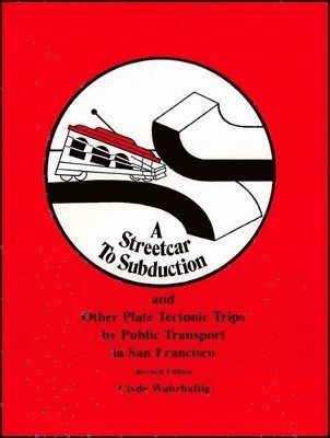 A Streetcar to Subduction and Other Plate Tectonic Trips by Public Transport in San Francisco 1