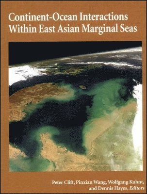 Peter Clift, Wolfgang Kuhnt, Pinxian Wang, Dennis E. Hayes - Continent-Ocean Interactions Within East Asian Marginal Seas, Inbunden