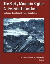 bokomslag The Rocky Mountain Region - An Evolving Lithospher e - Tectonics, Geochemistry, and Geophysics, Geophysical Monograph 154