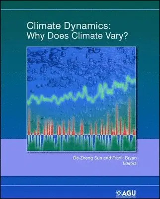 De-Zheng Sun, Frank Bryan - Climate Dynamics, Inbunden. Tillgänglighet: Tillfälligt slut