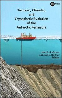 bokomslag Tectonic, Climatic, and Cryospheric Evolution of the Antarctic Peninsula