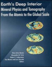 bokomslag Earth's Deep Interior - Mineral Physics and Tomography From the Atomic to the Global Scale, Geophysical Monograph 117