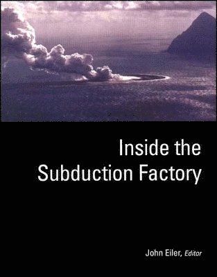 Inside the Subduction Factory 1