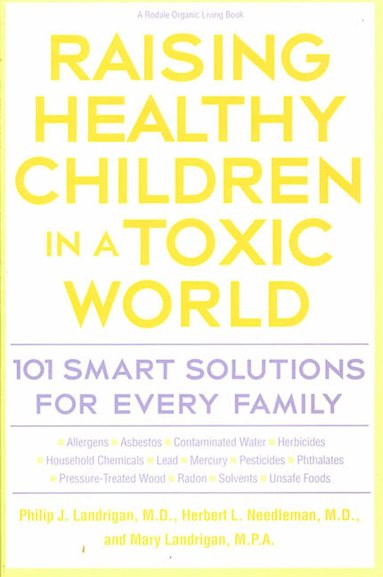 PHILLIP J. LANDRIGAN - Raising Healthy Children In A Toxic World, Häftad