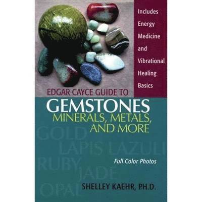 Edgar Cayce Guide to Gemstones, Minerals, Metals, and More 1