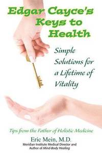 bokomslag Edgar Cayce's Keys To Health: Simple Solutions For A Lifetime Of Vitality