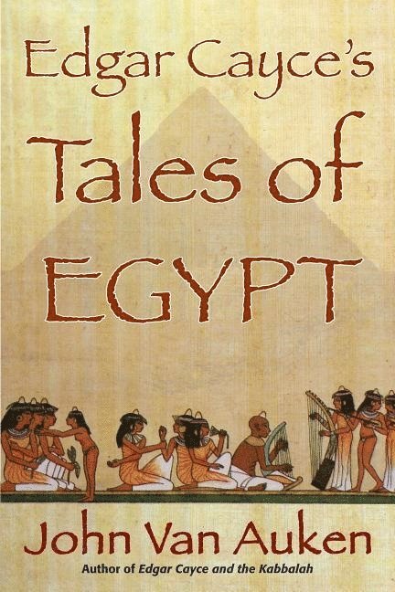 Edgar Cayce's Tales of Egypt 1