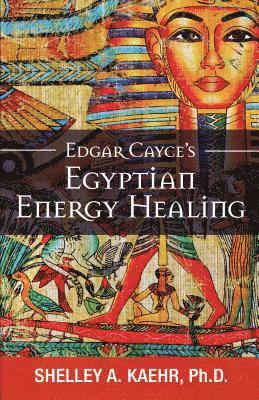 Edgar Cayce's Egyptian Energy Healing 1