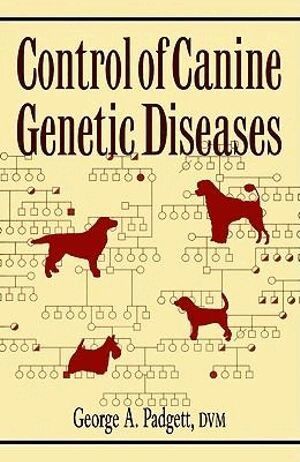 George A. Padgett - Control of Canine Genetic Diseases, Inbunden