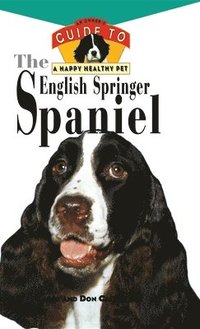 bokomslag The English Springer Spaniel: An Owner's Guide to a Happy Healthy Pet
