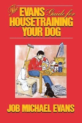 Job Michael Evans - The Evans Guide for Housetraining Your Dog, Inbunden