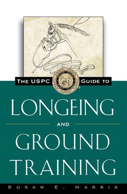 The USPC Guide to Longeing and Ground Training 1
