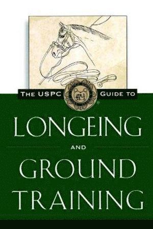 The USPC Guide to Longeing and Ground Training 1