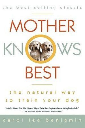 Carol Lea Benjamin - Mother Knows Best, Inbunden
