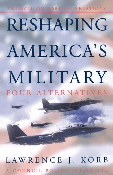 bokomslag Reshaping America?s Military