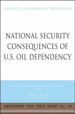 National Security Consequences of U.S. Oil Dependency 1