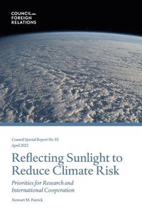bokomslag Reflecting Sunlight to Reduce Climate Risk: Priorities for Research and International Cooperation