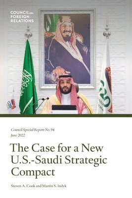 The Case for a New U.S.-Saudi Strategic Compact 1