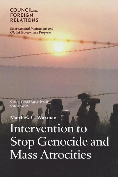Matthew C. Waxman - Intervention to Stop Genocide and Mass Atrocities, Häftad