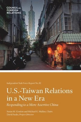 David Sacks - U.S.-Taiwan Relations in a New Era: Responding to a More Assertive China, Häftad