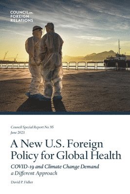 David P. Fidler - A New U.S. Foreign Policy for Global Health: COVID-19 and Climate Change Demand a Different Approach, Häftad