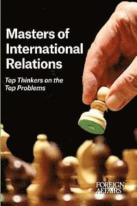 bokomslag Masters of International Relations: Top Thinkers on the Top Problems