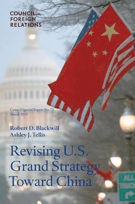 Robert D Blackwill, Ashley J Tellis - Revising U.S. Grand Strategy Toward China, Häftad