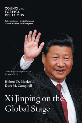 Robert D Blackwill, Kurt M Campbell - Xi Jinping on the Global Stage, Häftad