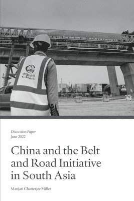 Manjari Chatterjee Miller - China and the Belt and Road Initiative in South Asia, Häftad