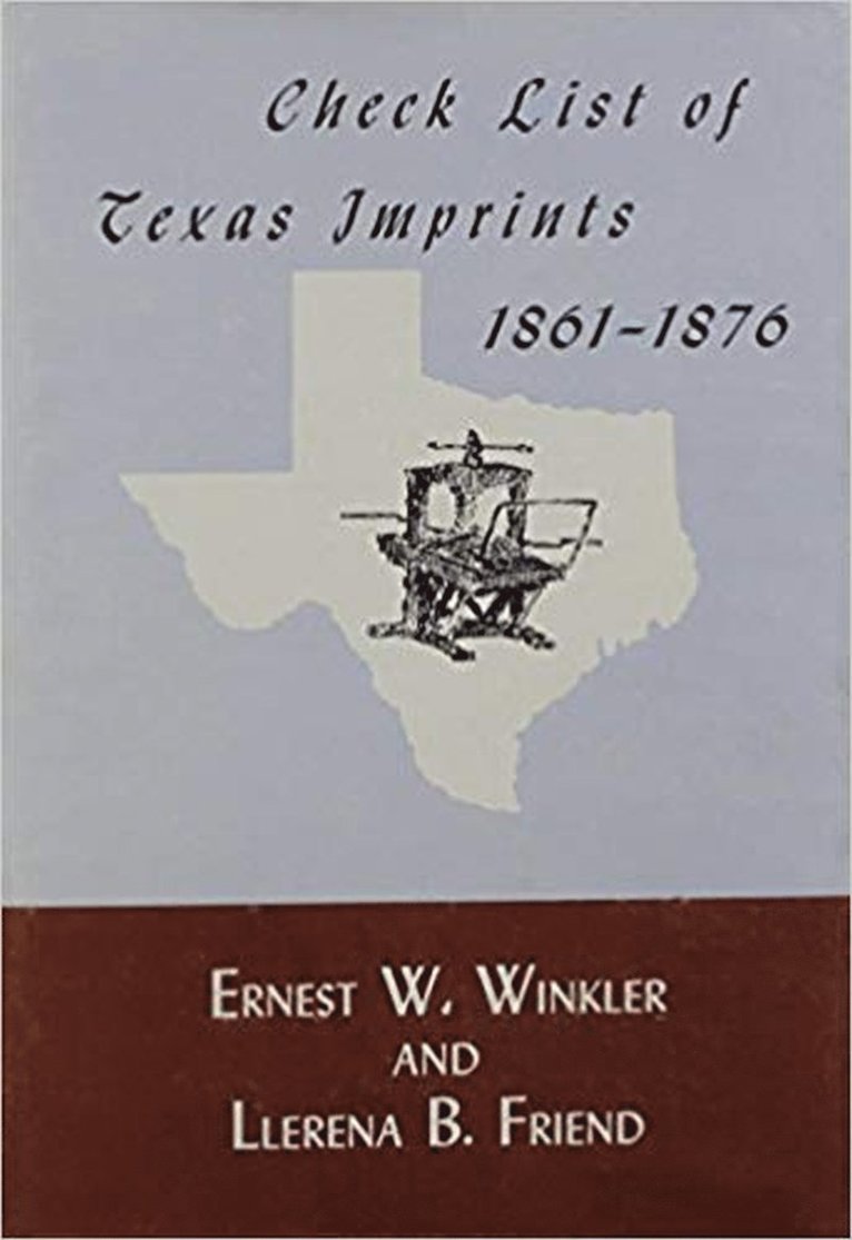 Winkler- E, Ernest W. Winkler, Llerena B. Friend - Cklist Tx Imprint:1861-76, Inbunden