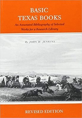 J Jenkins, John H. Jenkins - Basic Texas Books, Inbunden