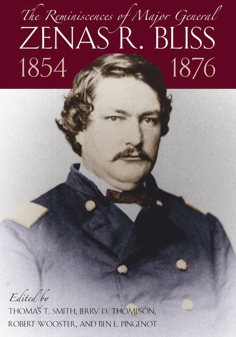 Thomas T. Smith, Jerry Don Thompson, Robert Wooster, Ben E. Pingenot, Thomas Ty Smith, Jerry Thompson - Reminiscences of Major General Zenas R.Bliss, 1854-1876, Inbunden