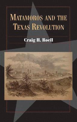 Matamoros and the Texas Revolution 1