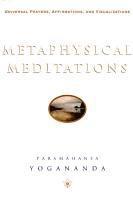 Paramahansa Yogananda - Metaphysical Meditations: Universal Prayers, Affirmations, and Visualizations, Inbunden