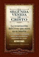 bokomslag La Segunda Venida de Cristo, Volumen II: La Resurrecion del Cristo Que Mora en Tu Interior = The Second Coming of Christ, Vol.II