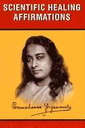 Paramahansa Yogananda - SCIENTIFIC HEALING AFFIRMATIONS, Häftad