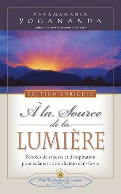 bokomslag A la Source de la Lumiere Edition Enrichie (Where There Is Light - New Expanded Edition)