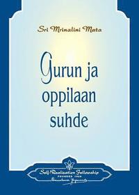 bokomslag Gurun ja oppilaan suhde - The Guru-Disciple Relationship (Finnish)