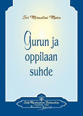 bokomslag Gurun ja oppilaan suhde - The Guru-Disciple Relationship (Finnish)