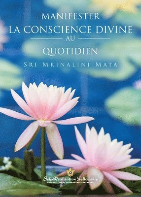 Manifester la conscience divine au quotidien (Manifesting Divine Consciousness in Daily Life--French) 1