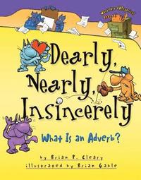 bokomslag Dearly, Nearly, Insincerely: What Is an Adverb?