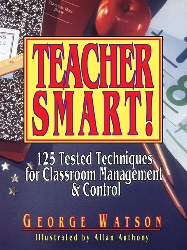 bokomslag Teacher Smart!: 125 Tested Techniques for Classroom Management & Control