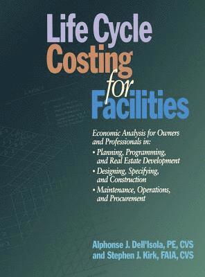 Alphonse Dell'Isola, Stephen J. Kirk, Alphonse Dell'isola, Stephen J Kirk - Life Cycle Costing for Facilities, Inbunden